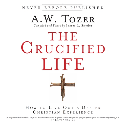 Title details for The Crucified Life by A.W. Tozer - Available